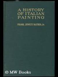 A History of Italian Painting by Frank Jewett Mather, Jr