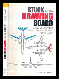 Stuck on the drawing board : unbuilt British commercial aircraft since 1945 by Payne, Richard - 2004