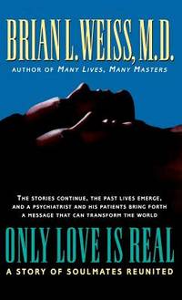 Only Love Is Real : A Story of Soulmates Reunited