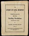 [AMERICANA] THE STORY OF LENA MURPHY, THE WHITE SLAVE. AND OTHER STARTLING REVELATIONS GRAPHICALLY TOLD