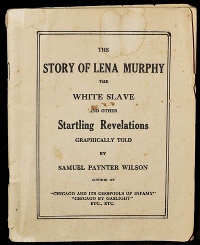 [AMERICANA] THE STORY OF LENA MURPHY, THE WHITE SLAVE. AND OTHER STARTLING REVELATIONS GRAPHICALLY TOLD