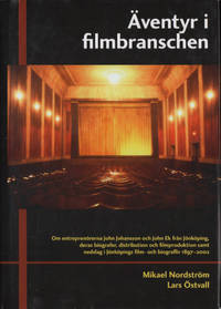 ÄVENTYR I FILMBRANSCHEN. Om entreprenörerna John Johansson och John Ek från Jönköping, deras...