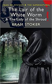 The Lair of the White Worm & The Lady of the Shroud (Tales of Mystery & The Supernatural)