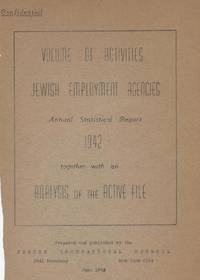 VOLUME OF ACTIVITIES: JEWISH EMPLOYMENT AGENCIES: ANNUAL STATISTICAL REPORT 1942: TOGETHER WITH AN ANALYSIS OF THE ACTIVE FILE