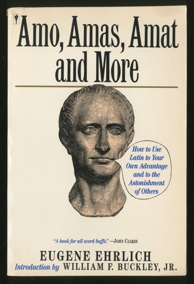 Amo Amas Amat And More How To Use Latin To Your Own Advantage And To The Astonishment Of Others By Ehrlich Eugene Search For Rare Books Abaa