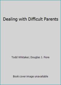 Dealing with Difficult Parents