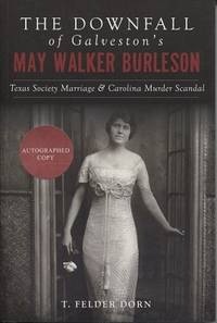 Downfall Of Galveston's May Walker Burleson Texas Society Marriage & Carolina Murder...