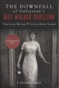 Downfall Of Galveston's May Walker Burleson  Texas Society Marriage &  Carolina Murder...