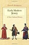 EARLY MODERN JEWRY: A NEW CULTURAL HISTORY by David B. Ruderman - 2010