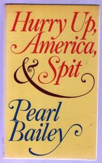 Hurry Up, America, and Spit (SIGNED COPY) by Bailey, Pearl - 1976