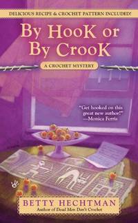 By Hook or by Crook: 3 (Crochet Mystery) by Betty Hechtman - Paperback - from World of Books Ltd (SKU: GOR001496823)