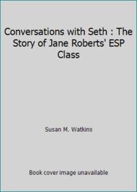 cover of Conversations with Seth : The Story of Jane Roberts' ESP Class