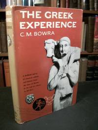 The Greek Experience by Bowra, C. M - 1958