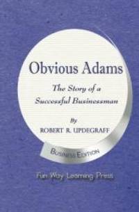 Obvious Adams: The Story of a Successful Businessman by Robert R Updegraff - 2014-05-02