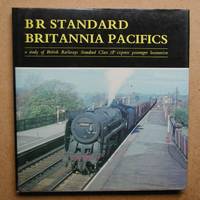 BR Standard Britannia Pacifics. A Study of British Railways Standard Class 7P Express Passenger Locomotive. by G. Edited By Weekes - First Edition - 1975 - from N. G. Lawrie Books. (SKU: 44411)