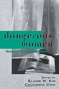 Dangerous Women: Gender and Korean Nationalism