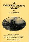 A Drifterman's Diary. An Account of Herring Fishing in Norfolk in the Days of Sail & Steam. Signed copy