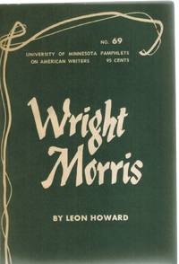 WRIGHT MORRIS University of Minnesota Pamphlets on American Writers No. 69