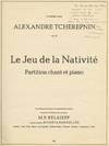 Le Jeu de la Nativité Partition chant et piano ... À Mathilde Amos ... op. 74. For voice and piano