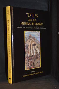 Textiles and the Medieval Economy; Production, Trade, and Consumption of Textiles 8th - 16th Centuries (Publisher series: Ancient Textiles Series.)