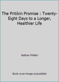 The Pritikin Promise : Twenty-Eight Days to a Longer, Healthier Life