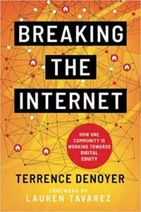 Breaking the Internet: How One Community is Working Toward Digital Equity by Terrence Denoyer - 2021