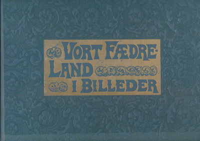 VORT FÆDRELAND I BILLEDER.  En samling af 288…