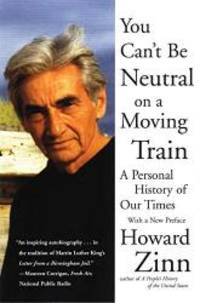image of You Can't Be Neutral on a Moving Train: A Personal History of Our Times