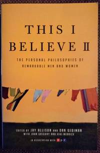 image of This I Believe II: More Personal Philosophies of Remarkable Men and Women