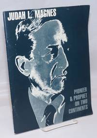 image of Judah L. Magnes: Pioneer_Prophet on Two Continents; A Pictorial Biography. Published by the Judah L. Magnes Memorial Museum on the 100th anniversary of his birth, July 5, 1977