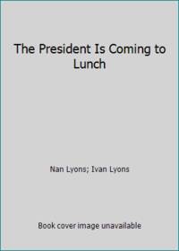 The President Is Coming to Lunch