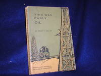 This Was Early Oil by Miller, Ernest C - 1968