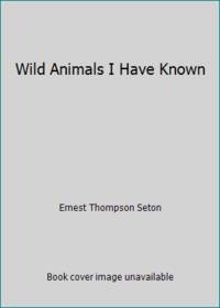 Wild Animals I Have Known