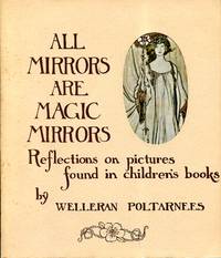 All Mirrors are Magic Mirrors: Reflections on Pictures Found in Children&#039;s Books by Poltarnees, Welleran - 1972