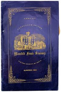 Annual Catalogue of the Mansfield Female Seminary: The Number of Boarders Limited to Thirty-Five [wrapper subtitle: For the Session of 1861-2]