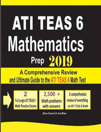 ATI TEAS 6 Mathematics Prep 2019: A Comprehensive Review and Ultimate Guide to the ATI TEAS 6...