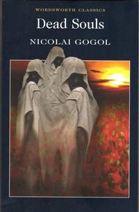 Dead Souls (Wordsworth Classics) by Nikolai Gogol - 2010