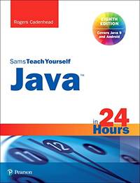 Java in 24 Hours, Sams Teach Yourself (Covering Java 9): Covering Java 9 and Android