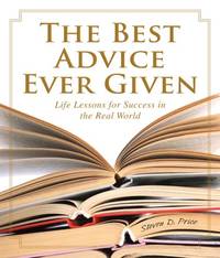 Best Advice Ever Given: Life Lessons For Success In The Real World (1001)
