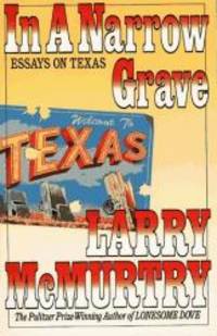 image of IN A NARROW GRAVE: Essays on Texas (A Touchstone book)