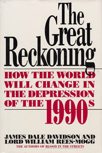 The Great Reckoning : How the World Will Change in the Depression of the 1990s