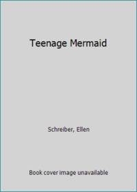 Teenage Mermaid by Schreiber, Ellen - 2004