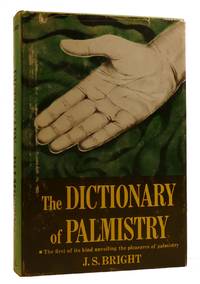 THE DICTIONARY OF PALMISTRY; The First of its Kind Unveiling the Pleasures of Palmistry