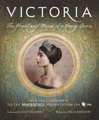 Victoria: the Heart and Mind of a Young Queen : Official Companion to the Masterpiece...
