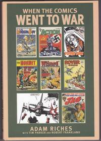 When the Comics Went to War: Comic Book War Heroes by Adam with Tim Parker and Robert Frankland Riches - Hardcover - 2009 - from Retrograde Media (SKU: RM0802)