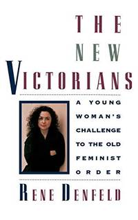 The New Victorians: A Young Woman's Challenge to the Old Feminist Order