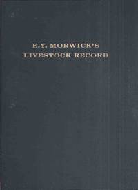E Y Morwick's Livestock Record: A Companion Volume to the Chosen Breed & the Holstein...