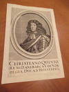 Christiano Quinto, Re Di Danmarcae Di Noruegia, Duca D'holstein & Aka Christian Iv Of Denmarkk, Duke Of Holstein ( Original Antique Engraving From Historia Di Leopoldo Cesare, Continente Le Cose Piu Memorabili Successe In Europa, Dal 1656 Fino Al 1670.