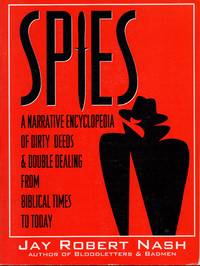 Spies: A Narrative Encyclopedia of Dirty Tricks and Double Dealing from Biblical Times to Today