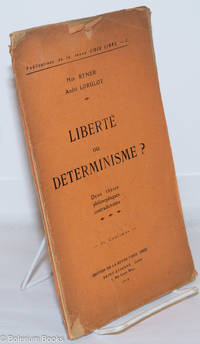 Liberté ou Determinisme? Deux thèses philosophiques contradictoires